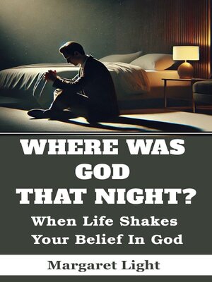 cover image of Where Was God That Night? When Life Shakes Your Belief in God.